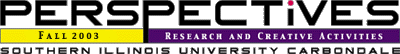 Perspectives: Research and Creative Activities at SIUC, Fall 2003